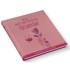   100 Ok, Amiért Jobb Veled a Világ, Édesanyám! - Ajándékkönyv Édesanyáknak