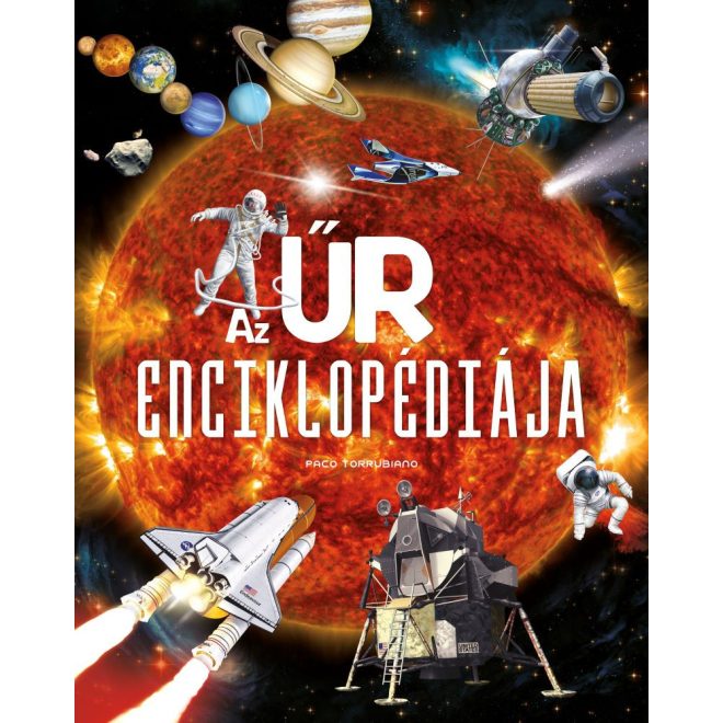 Az Űr Enciklopédiája Gyermek és Ifjúsági Ismeretterjesztő Könyv 12 Éves Kortól