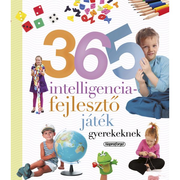 Neveljünk Egészséges Gyereket Ismeretterjesztő Könyv Felnőtteknek - 365 Intelligenciafejlesztő Játék Gyerekeknek (ÚJ) 